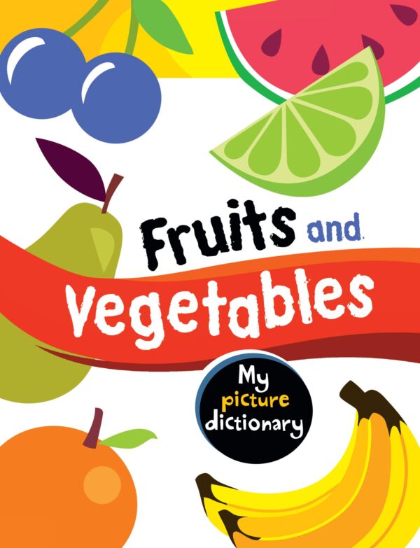 My Picture Dictionary— Fruits and Vegetables
