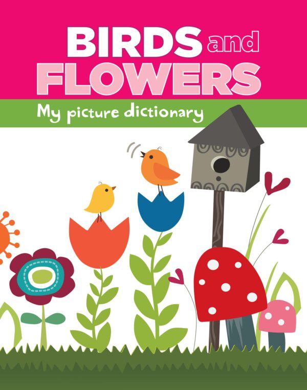 My Picture Dictionary— Birds and Flowers